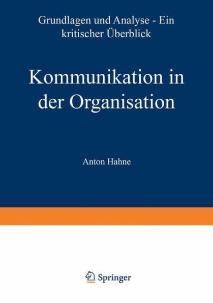 Kommunikation in der Organisation: Grundlagen und Analyse - ein kritischer Überblick