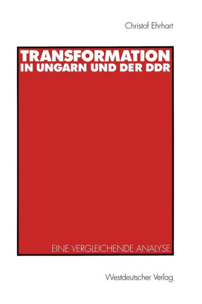 Transformation in Ungarn und der DDR: Eine vergleichende Analyse