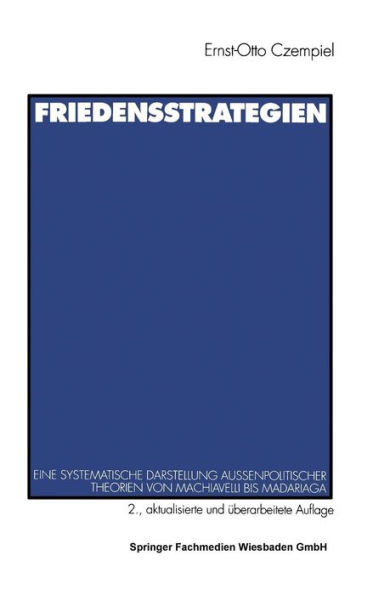 Friedensstrategien: Eine systematische Darstellung außenpolitischer Theorien von Machiavelli bis Madariaga