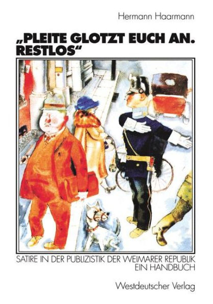 "Pleite glotzt euch an. Restlos": Satire in der Publizistik der Weimarer Republik. Ein Handbuch