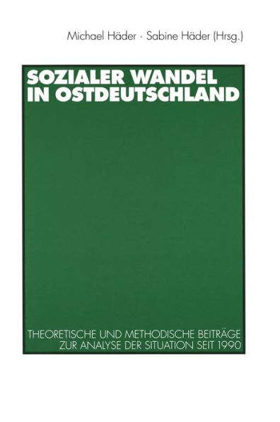 Sozialer Wandel in Ostdeutschland: Theoretische und methodische Beiträge zur Analyse der Situation seit 1990