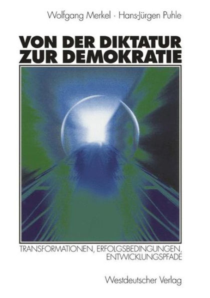 Von der Diktatur zur Demokratie: Transformationen, Erfolgsbedingungen, Entwicklungspfade