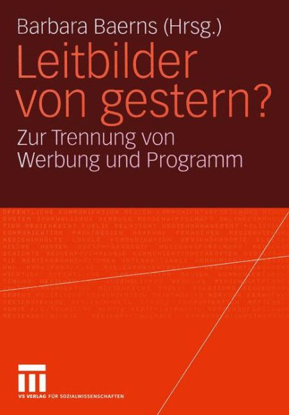 Leitbilder von gestern?: Zur Trennung von Werbung und Programm. Eine Problemskizze und Einführung