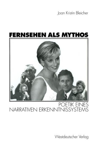 Fernsehen als Mythos: Poetik eines narrativen Erkenntnissystems