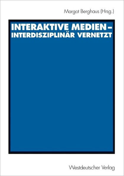 Interaktive Medien - interdisziplinï¿½r vernetzt