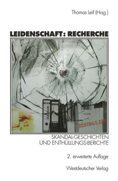 Leidenschaft: Recherche: Skandal-Geschichten und Enthüllungs-Berichte
