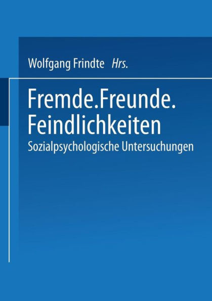 Fremde · Freunde · Feindlichkeiten: Sozialpsychologische Untersuchungen