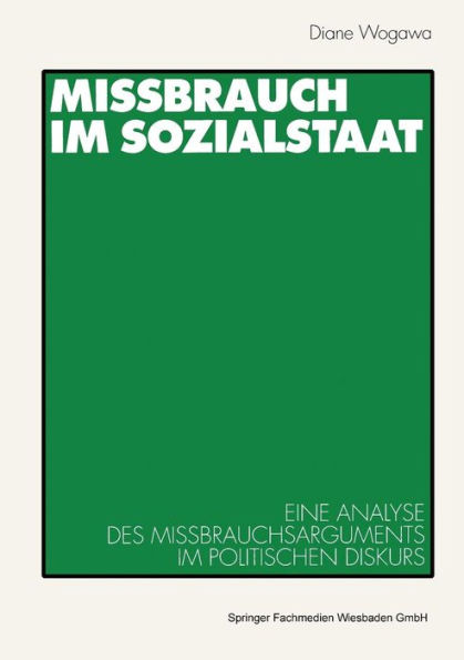 Missbrauch im Sozialstaat: Eine Analyse des Missbrauchsarguments im politischen Diskurs