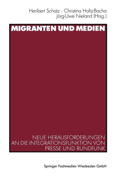 Migranten und Medien: Neue Herausforderungen an die Integrationsfunktion von Presse und Rundfunk