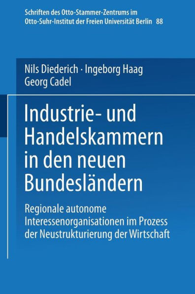 Industrie- und Handelskammern in den neuen Bundesländern: Regionale autonome Interessenorganisationen im Prozess der Neustrukturierung der Wirtschaft