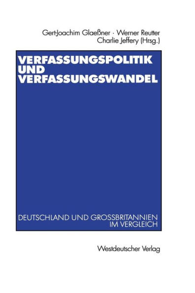 Verfassungspolitik und Verfassungswandel: Deutschland und Großbritannien im Vergleich