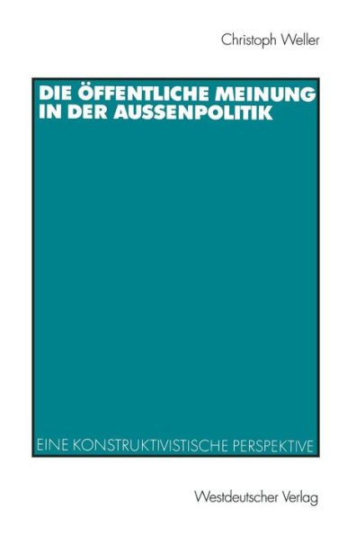 Die öffentliche Meinung in der Außenpolitik: Eine konstruktivistische Perspektive