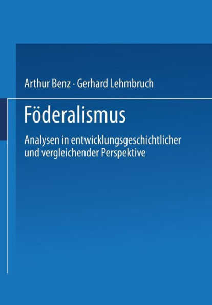 Föderalismus: Analysen in entwicklungsgeschichtlicher und vergleichender Perspektive