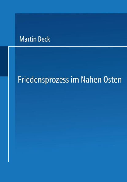 Friedensprozess im Nahen Osten: Rationalität, Kooperation und politische Rente im Vorderen Orient