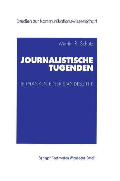 Journalistische Tugenden: Leitplanken einer Standesethik