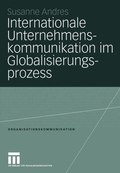 Internationale Unternehmenskommunikation im Globalisierungsprozess: Eine Studie zum Einfluss der Globalisierung auf die 250 größten in Deutschland ansässigen Unternehmen