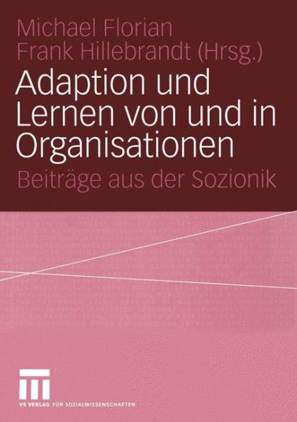 Adaption und Lernen von und in Organisationen: Beiträge aus der Sozionik