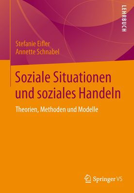 Soziale Situationen und soziales Handeln: Theorien, Methoden und Modelle