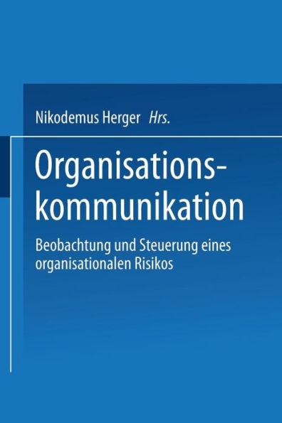 Organisationskommunikation: Beobachtung und Steuerung eines organisationalen Risikos