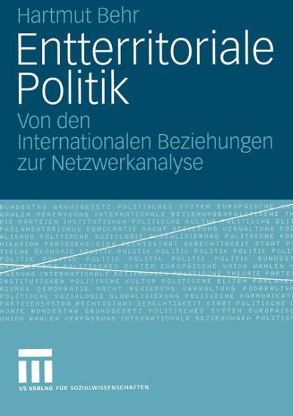 Entterritoriale Politik: Von den Internationalen Beziehungen zur Netzwerkanalyse. Mit einer Fallstudie zum globalen Terrorismus