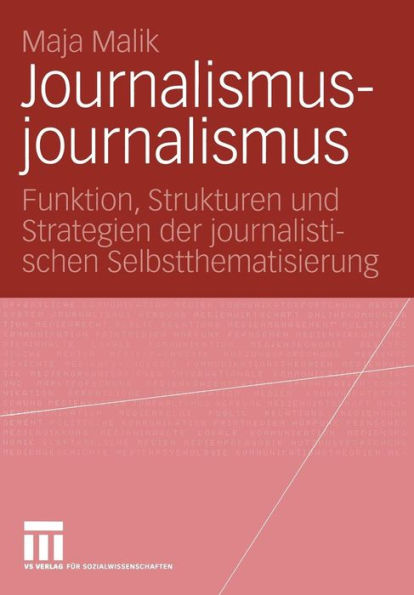 Journalismusjournalismus: Funktion, Strukturen und Strategien der journalistischen Selbstthematisierung