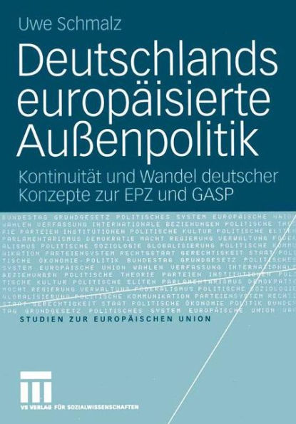 Deutschlands europäisierte Außenpolitik: Kontinuitüt und Wandel deutscher Konzepte zur EPZ und GASP