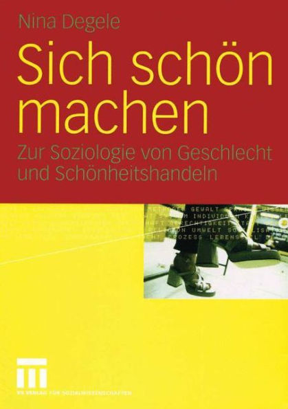 Sich schön machen: Zur Soziologie von Geschlecht und Schönheitshandeln