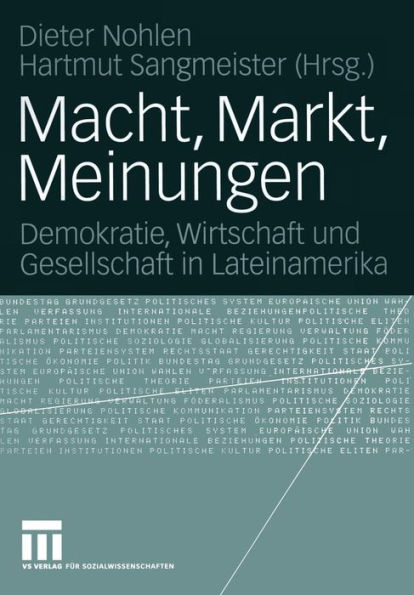 Macht, Markt, Meinungen: Demokratie, Wirtschaft und Gesellschaft in Lateinamerika