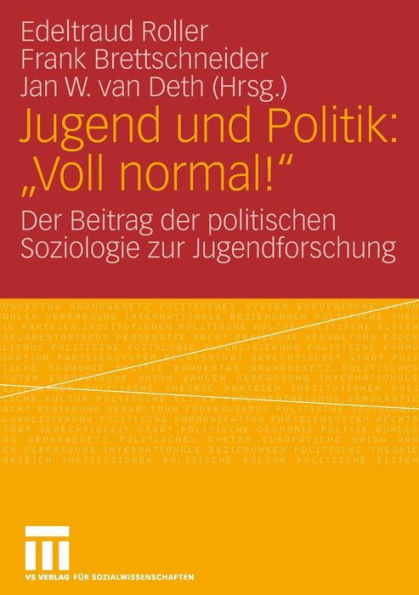 Jugend und Politik: "Voll normal!": Der Beitrag der politischen Soziologie zur Jugendforschung