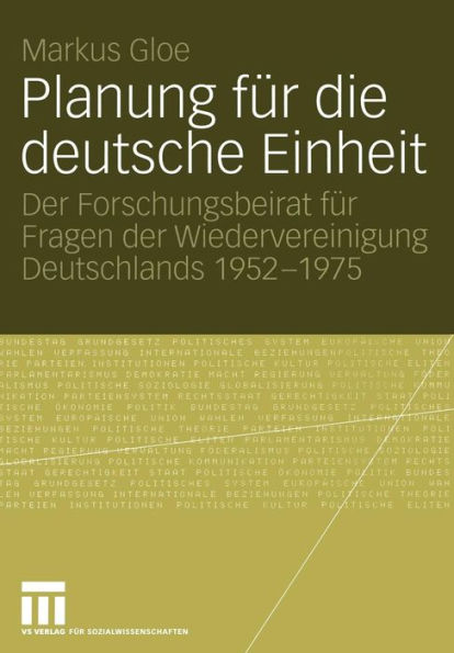 Planung für die deutsche Einheit: Der Forschungsbeirat für Fragen der Wiedervereinigung Deutschlands 1952-1975