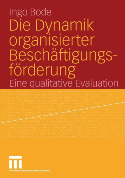 Die Dynamik organisierter Beschäftigungsförderung: Eine qualitative Evaluation