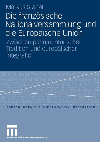 Die französische Nationalversammlung und die Europäische Union: Zwischen parlamentarischer Tradition und europäischer Integration