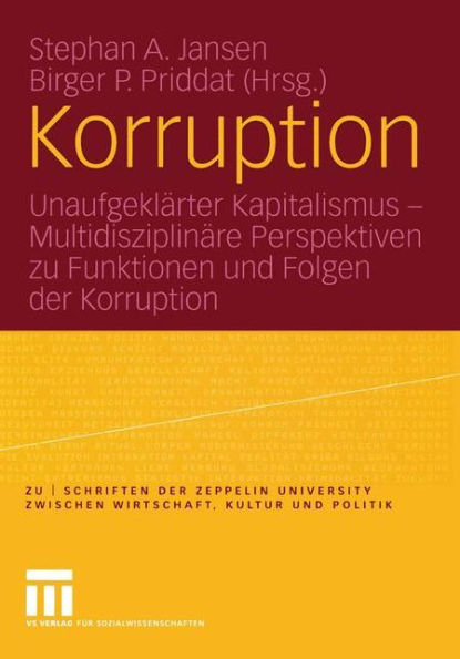 Korruption: Unaufgeklärter Kapitalismus - Multidisziplinäre Perspektiven zu Funktionen und Folgen der Korruption