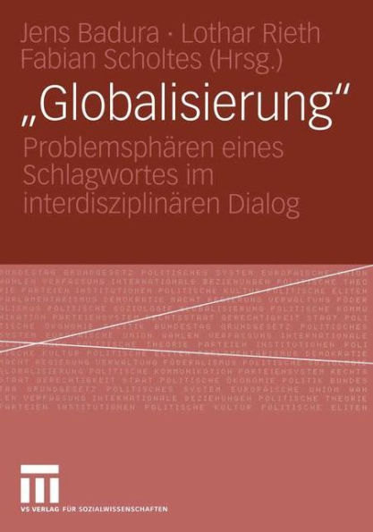 "Globalisierung": Problemsphären eines Schlagwortes im interdisziplinären Dialog