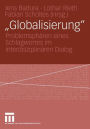 Globalisierung: Problemsphï¿½ren eines Schlagwortes im interdisziplinï¿½ren Dialog