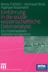 Title: Einführung in die sozialwissenschaftliche Datenanalyse: Ein multimediales Selbstlernprogramm, Author: Romy Fröhlich