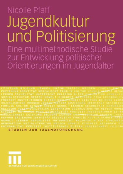 Jugendkultur und Politisierung: Eine multimethodische Studie zur Entwicklung politischer Orientierungen im Jugendalter