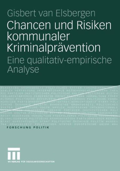 Chancen und Risiken kommunaler Kriminalprävention: Eine qualitativ-empirische Analyse