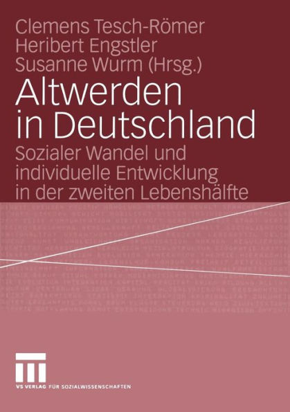 Altwerden in Deutschland: Sozialer Wandel und individuelle Entwicklung in der zweiten Lebenshälfte