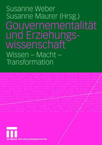 Gouvernementalität und Erziehungswissenschaft: Wissen - Macht - Transformation