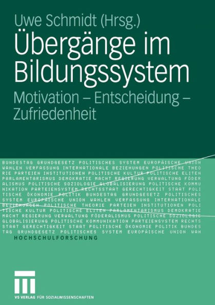 Übergänge im Bildungssystem: Motivation - Entscheidung - Zufriedenheit