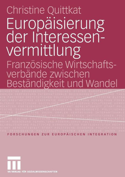 Europäisierung der Interessenvermittlung: Französische Wirtschaftsverbände zwischen Beständigkeit und Wandel