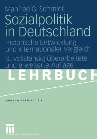 Title: Sozialpolitik in Deutschland: Historische Entwicklung und internationaler Vergleich, Author: Manfred G. Schmidt