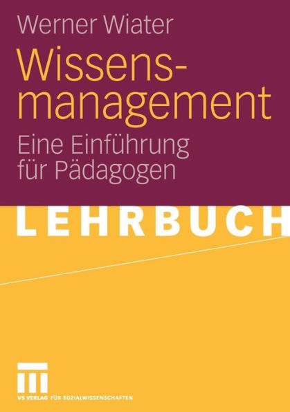 Wissensmanagement: Eine Einführung für Pädagogen