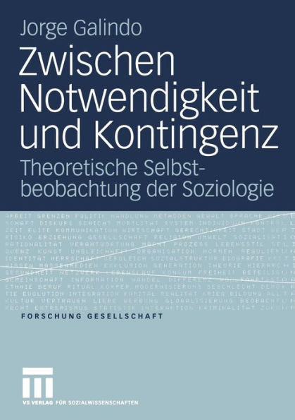 Zwischen Notwendigkeit und Kontingenz: Theoretische Selbstbeobachtung der Soziologie