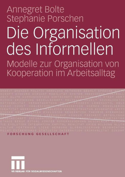 Die Organisation des Informellen: Modelle zur Organisation von Kooperation im Arbeitsalltag