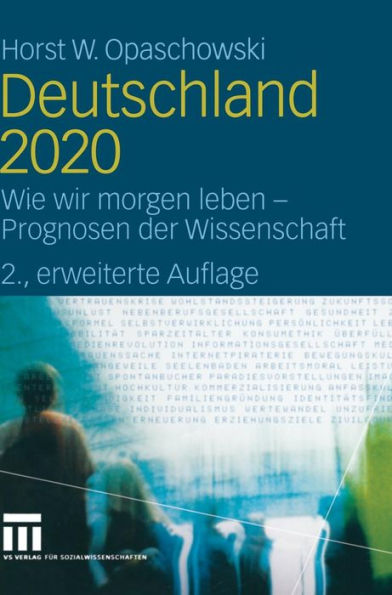 Deutschland 2020: Wie wir morgen leben - Prognosen der Wissenschaft