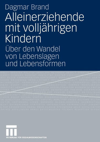 Alleinerziehende mit volljährigen Kindern: Über den Wandel von Lebenslagen und Lebensformen