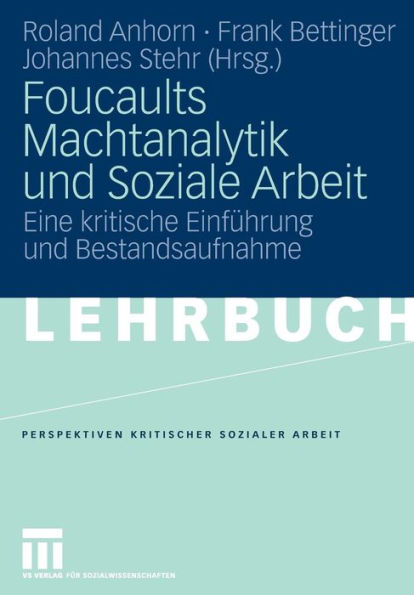 Foucaults Machtanalytik und Soziale Arbeit: Eine kritische Einführung und Bestandsaufnahme