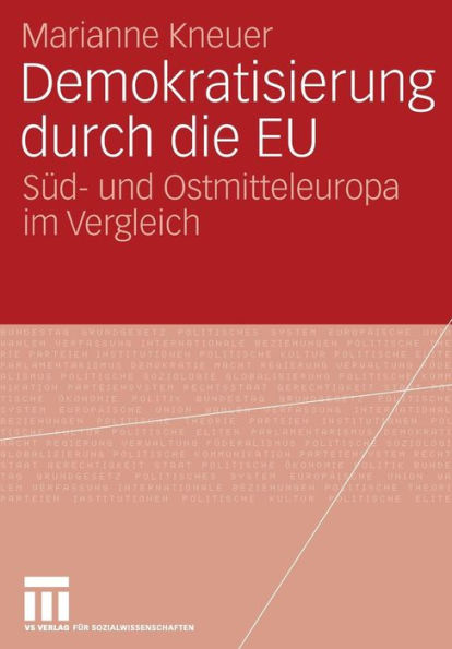 Demokratisierung durch die EU: Sï¿½d- und Ostmitteleuropa im Vergleich